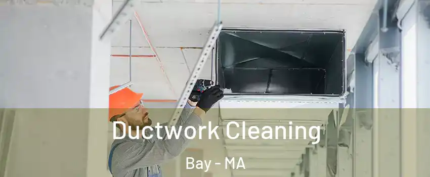 Ductwork Cleaning Bay - MA