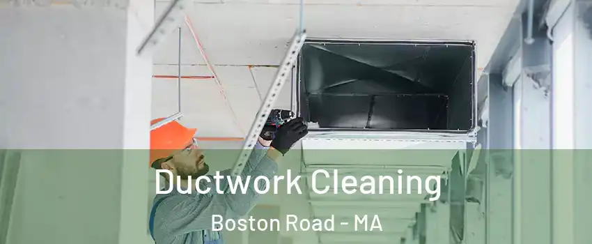 Ductwork Cleaning Boston Road - MA