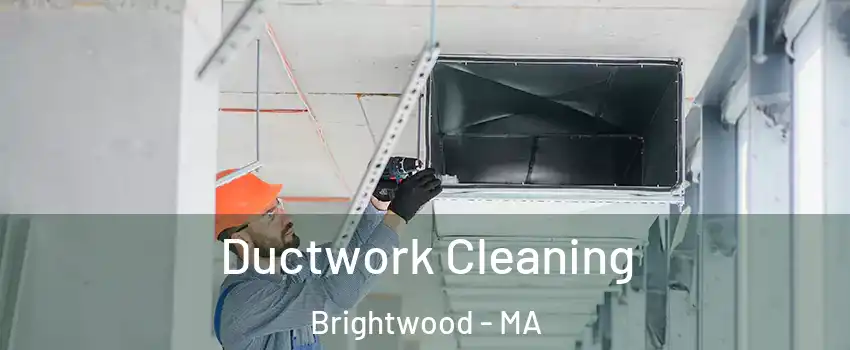 Ductwork Cleaning Brightwood - MA