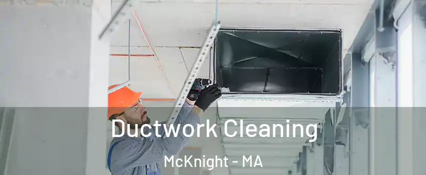 Ductwork Cleaning McKnight - MA