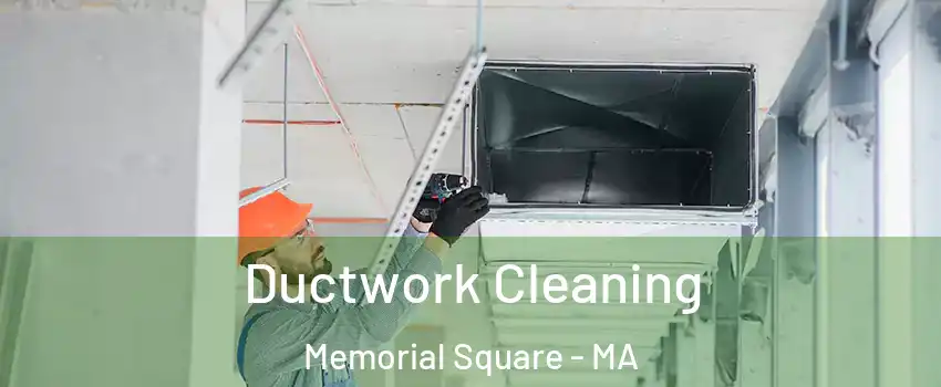 Ductwork Cleaning Memorial Square - MA