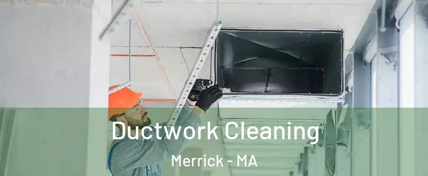 Ductwork Cleaning Merrick - MA
