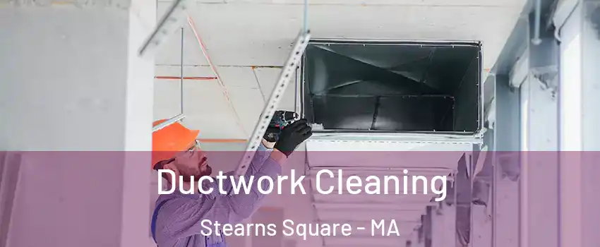 Ductwork Cleaning Stearns Square - MA