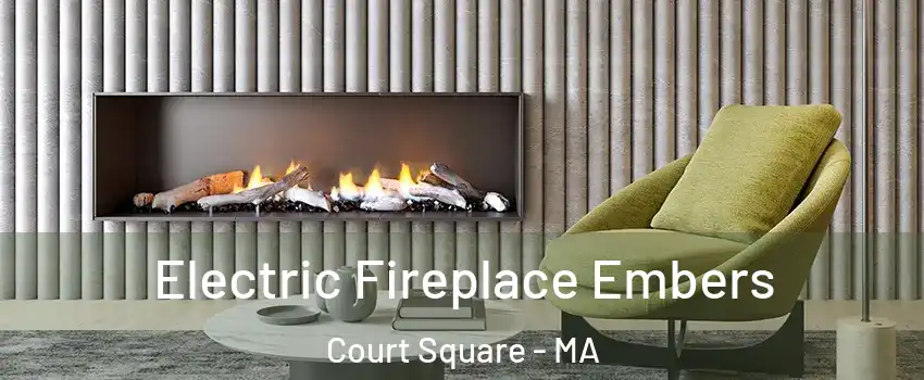 Electric Fireplace Embers Court Square - MA