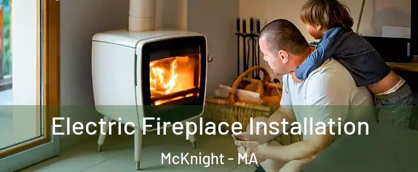 Electric Fireplace Installation McKnight - MA