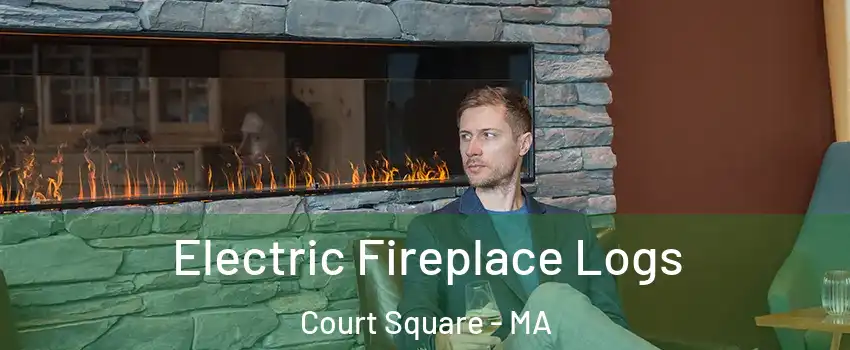 Electric Fireplace Logs Court Square - MA