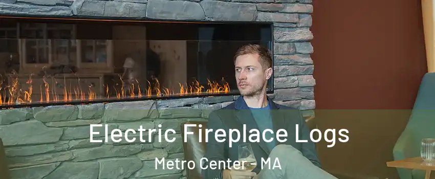 Electric Fireplace Logs Metro Center - MA
