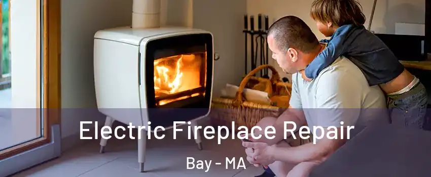Electric Fireplace Repair Bay - MA