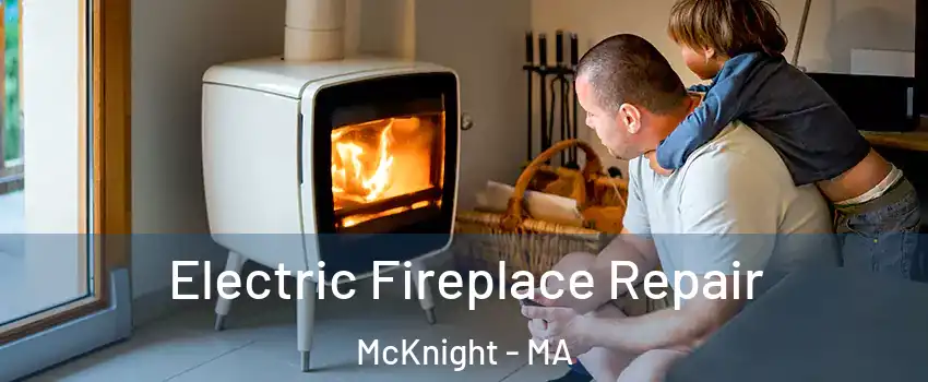 Electric Fireplace Repair McKnight - MA