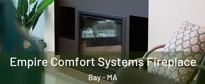 Empire Comfort Systems Fireplace Bay - MA