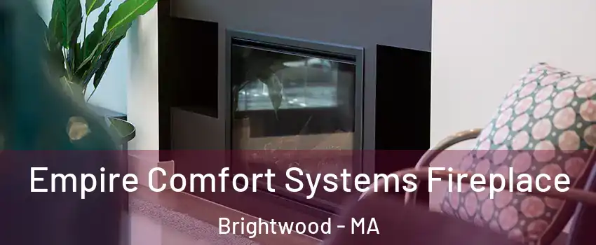 Empire Comfort Systems Fireplace Brightwood - MA