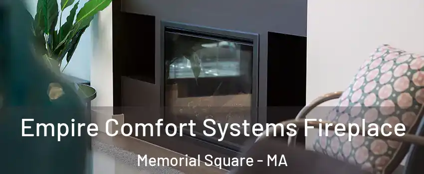 Empire Comfort Systems Fireplace Memorial Square - MA