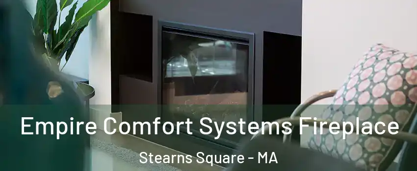 Empire Comfort Systems Fireplace Stearns Square - MA