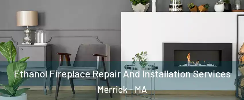 Ethanol Fireplace Repair And Installation Services Merrick - MA