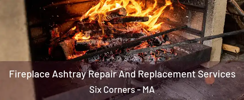 Fireplace Ashtray Repair And Replacement Services Six Corners - MA