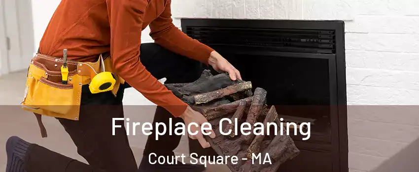 Fireplace Cleaning Court Square - MA