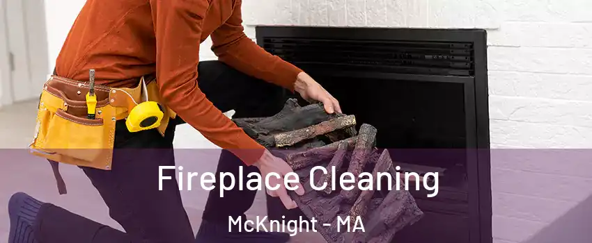 Fireplace Cleaning McKnight - MA