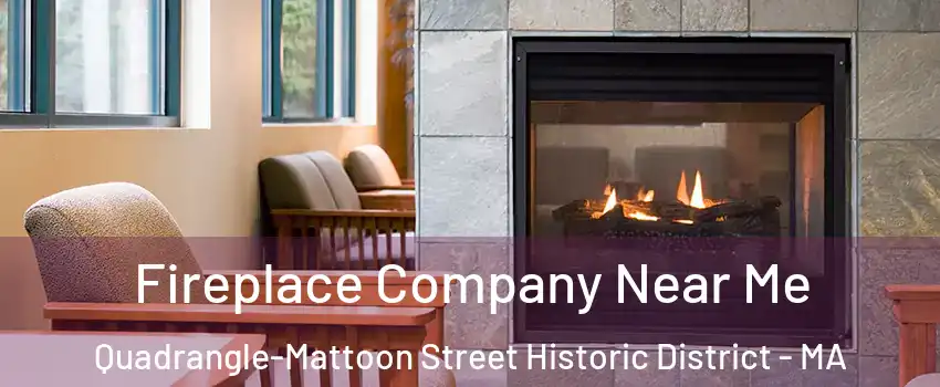 Fireplace Company Near Me Quadrangle-Mattoon Street Historic District - MA