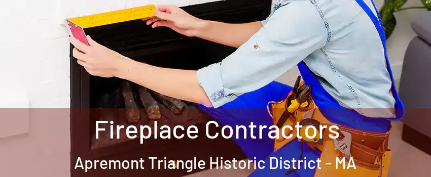 Fireplace Contractors Apremont Triangle Historic District - MA