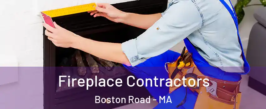 Fireplace Contractors Boston Road - MA