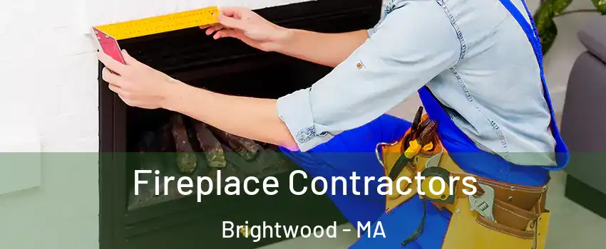 Fireplace Contractors Brightwood - MA