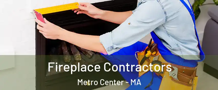 Fireplace Contractors Metro Center - MA