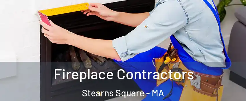 Fireplace Contractors Stearns Square - MA