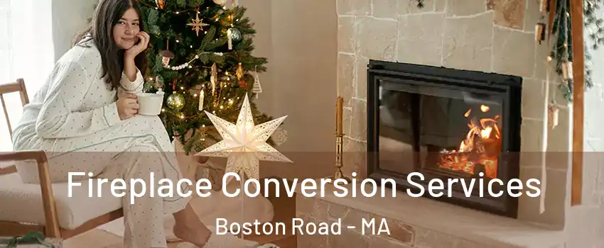 Fireplace Conversion Services Boston Road - MA