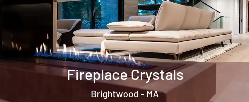 Fireplace Crystals Brightwood - MA