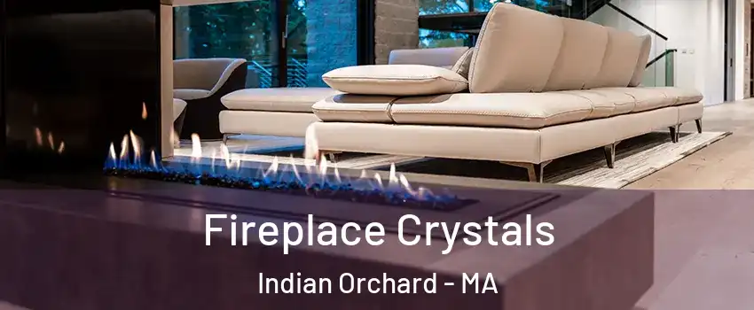 Fireplace Crystals Indian Orchard - MA