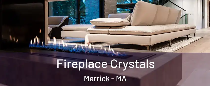 Fireplace Crystals Merrick - MA