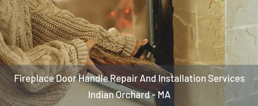 Fireplace Door Handle Repair And Installation Services Indian Orchard - MA