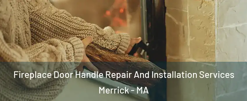 Fireplace Door Handle Repair And Installation Services Merrick - MA