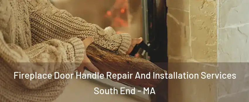 Fireplace Door Handle Repair And Installation Services South End - MA
