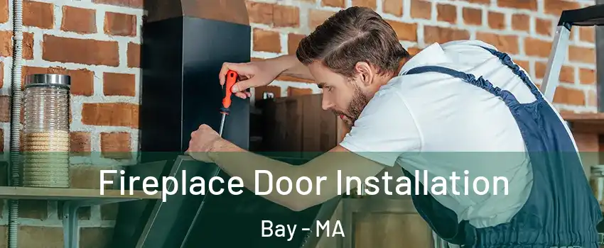 Fireplace Door Installation Bay - MA