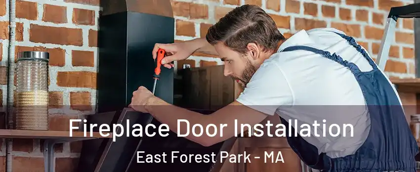 Fireplace Door Installation East Forest Park - MA