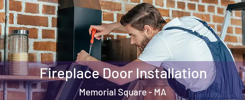 Fireplace Door Installation Memorial Square - MA
