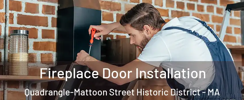 Fireplace Door Installation Quadrangle-Mattoon Street Historic District - MA