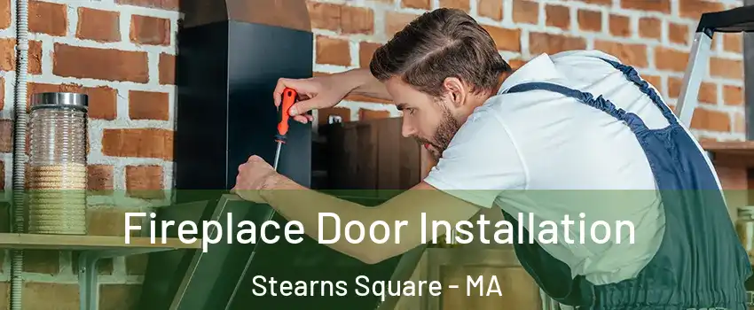 Fireplace Door Installation Stearns Square - MA