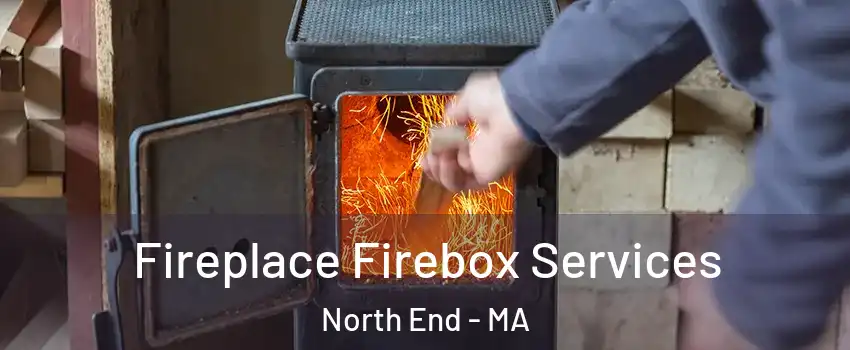 Fireplace Firebox Services North End - MA