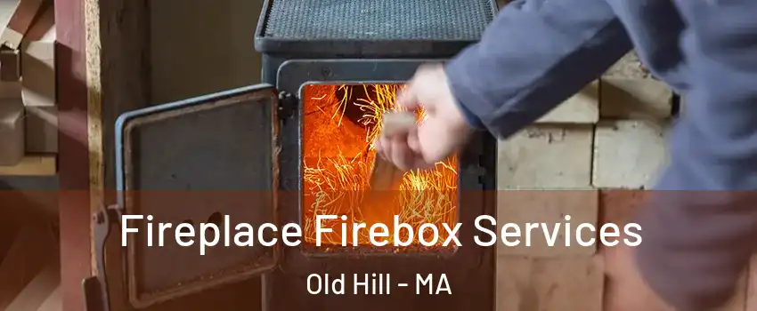 Fireplace Firebox Services Old Hill - MA