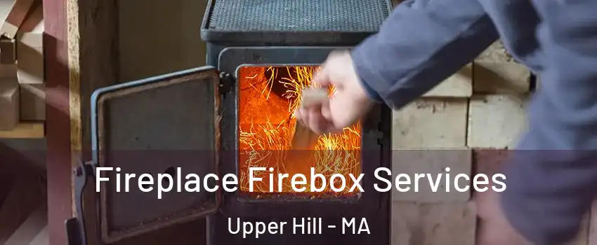 Fireplace Firebox Services Upper Hill - MA