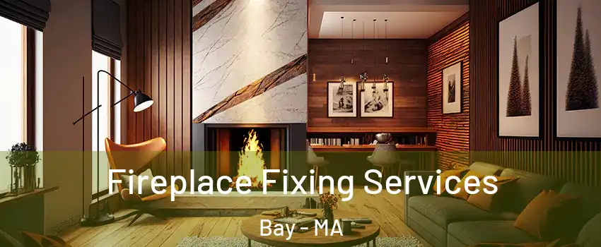 Fireplace Fixing Services Bay - MA