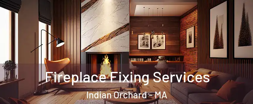 Fireplace Fixing Services Indian Orchard - MA