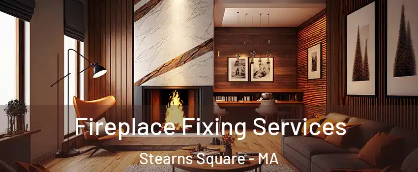 Fireplace Fixing Services Stearns Square - MA