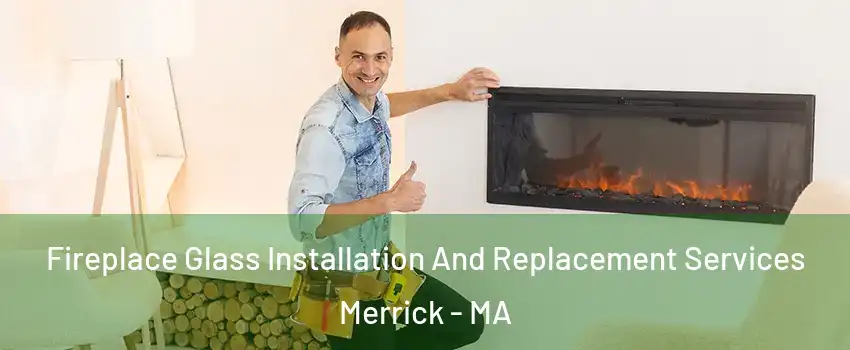 Fireplace Glass Installation And Replacement Services Merrick - MA