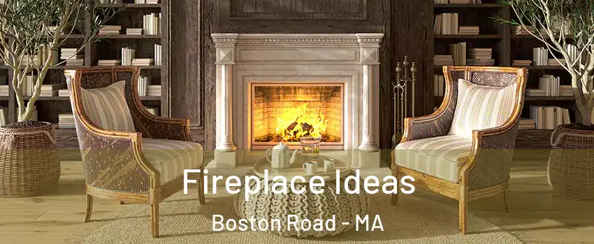 Fireplace Ideas Boston Road - MA