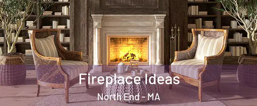 Fireplace Ideas North End - MA