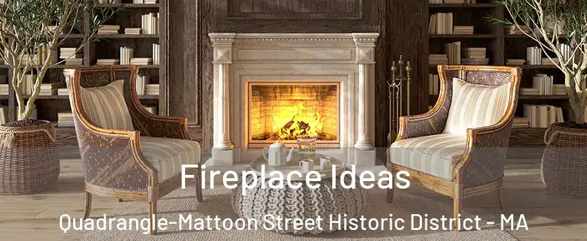 Fireplace Ideas Quadrangle-Mattoon Street Historic District - MA
