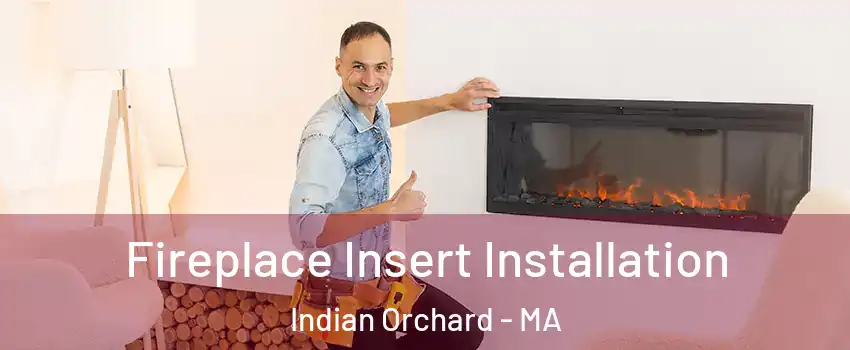 Fireplace Insert Installation Indian Orchard - MA